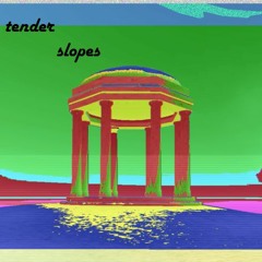 Tender Slopes