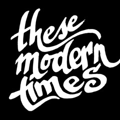 These Modern Times