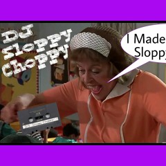 DJ Sloppy Choppy