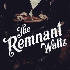 The Remnant Waltz