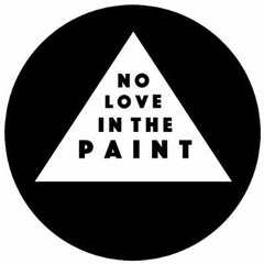 NO LOVE IN THE PAINT MEDIA