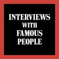 Interviews with Famous People