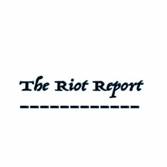 The Riot Report Podcast