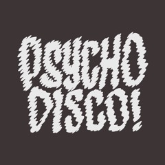 Psycho Disco!