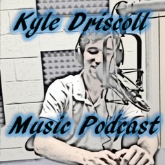 Kyle Driscoll Music Podcast