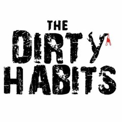 The Dirty Habits