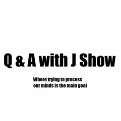 The Q & A with J Show