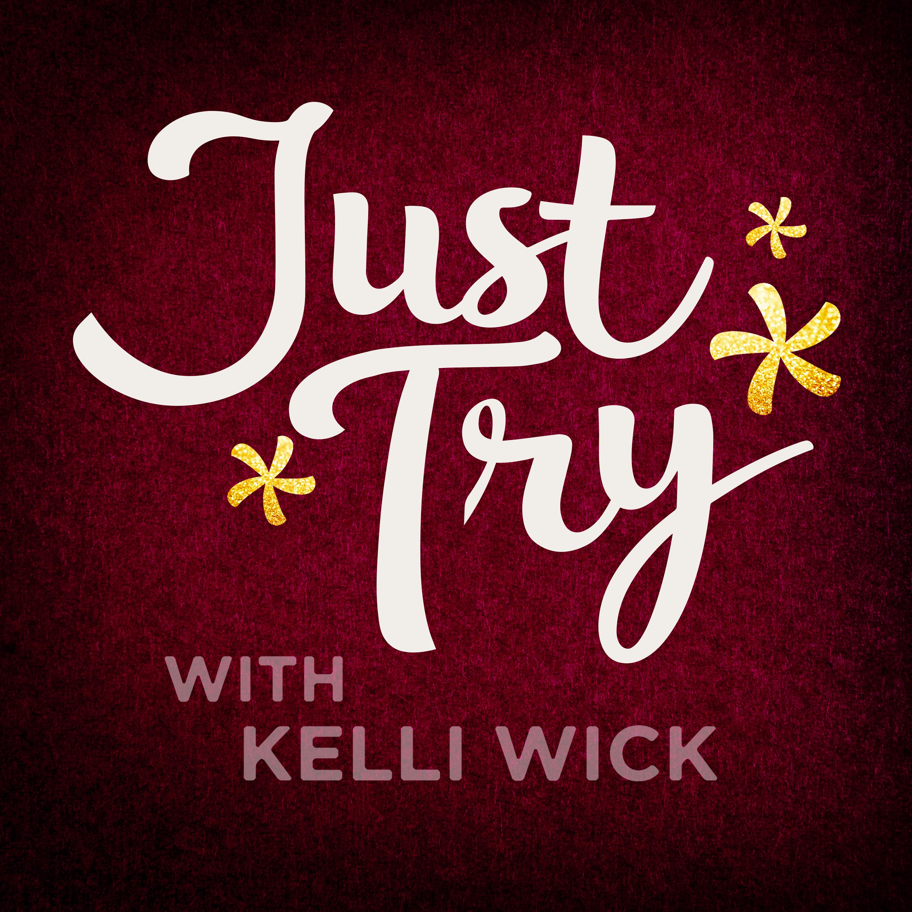 Just Try With Kelli Wick 