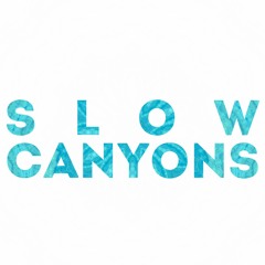 Slow Canyons