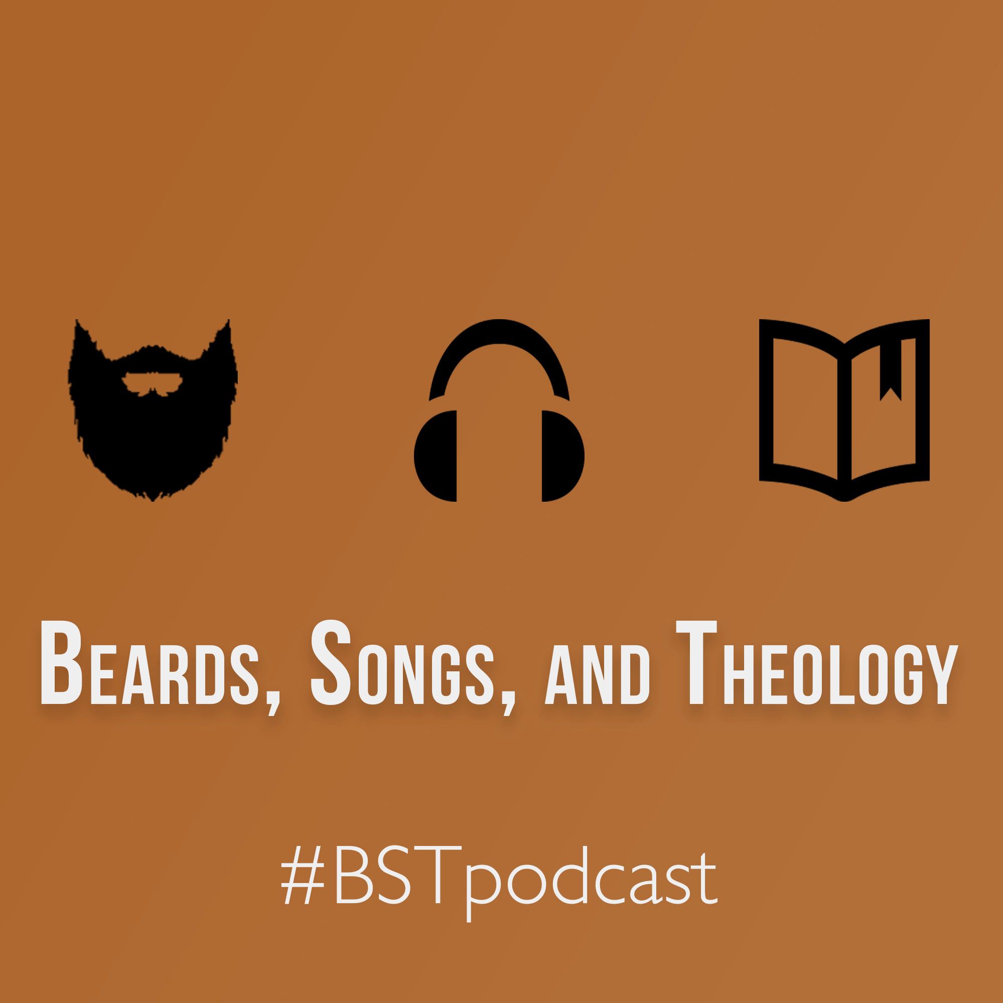 Beards, Songs, and Theology
