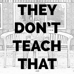 They Don't Teach That