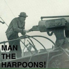 MAN THE HARPOONS!