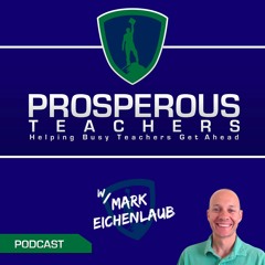 Prosperous Teachers Podcast w/Mark Eichenlaub