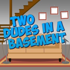 Two Dudes In A Basement