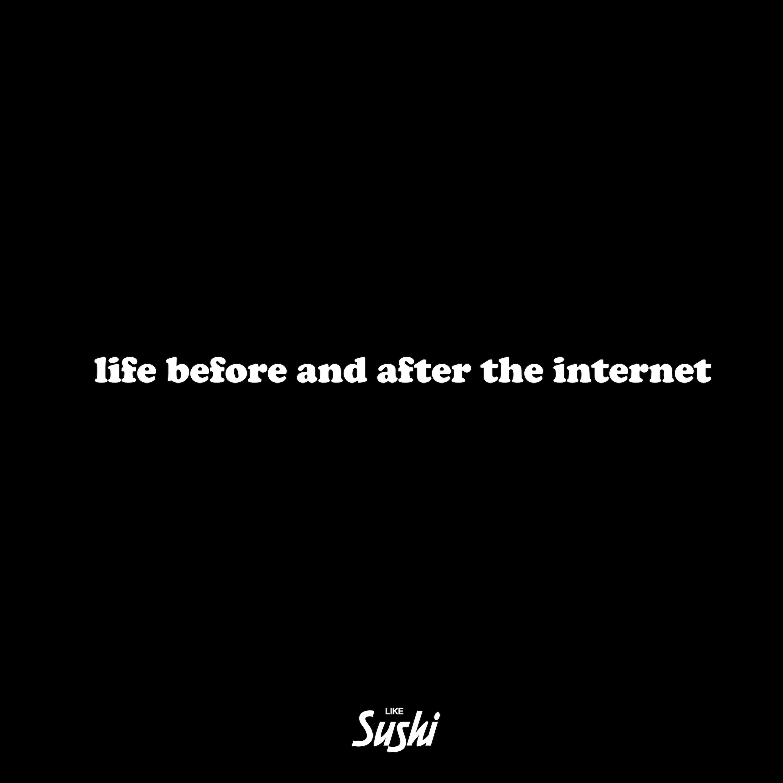 life before and after the internet