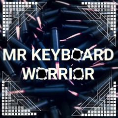 MR KEYBOARD WORRIOR