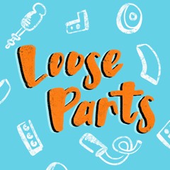 Loose Parts Podcast