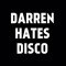 Darren Hates Disco