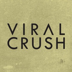 Viral Crush
