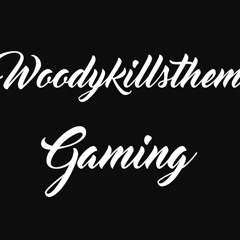 Woodykillsthem Gaming