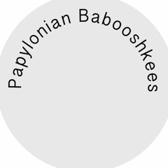 Papylonian Babooshkees