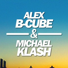 Alex B-Cube & Michael Klash