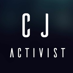 C.J [ACTIVIST]