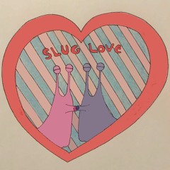 Slug Love
