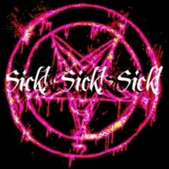 Sick Sick Sick ✪