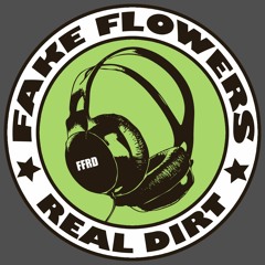 Fake Flowers Real Dirt