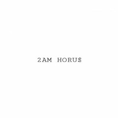 2AM HORU$