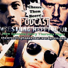 Wrestling Happy Hour Podcast