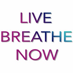 Live Breathe Now
