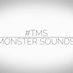 #TMS THE MONSTER SOUNDS