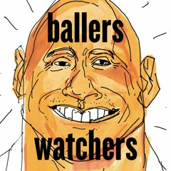 Stream Ballers Watchers Listen to podcast episodes online for