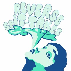 Reverse Spit-Takes
