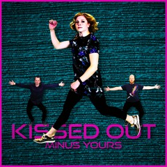 Kissed Out
