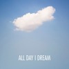 All Day I Dream