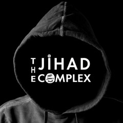 The Jihad Complex