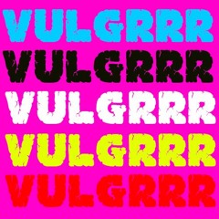 VULGRRR