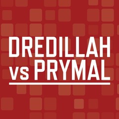 Dredillah vs Prymal
