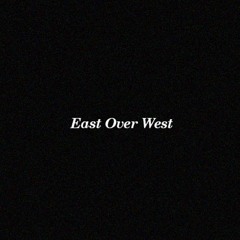 East Over West