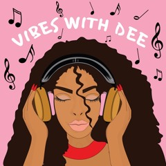 Vibes with Dee