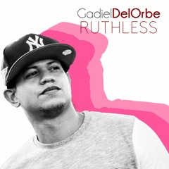 Gadiel Del Orbe Ruthless