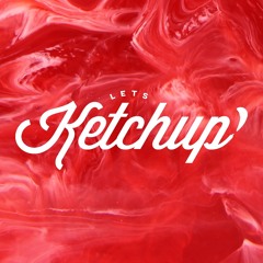 LETS KETCHUP