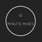 10MINUTEMIXES