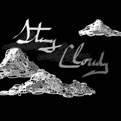 STAY CLOUDY