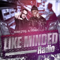 Like-Minded Radio w/Tragic & Robb Steel (Podcast)