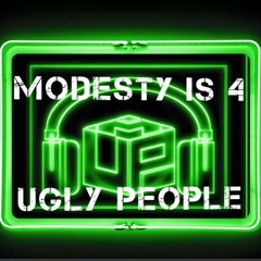 Modesty is 4 Ugly People