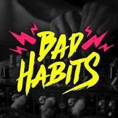 Bad Habits